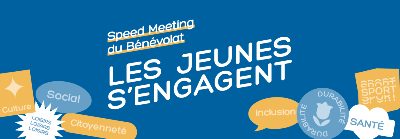 Speed Meeting du Bénévolat - Les jeunes s'engagent!